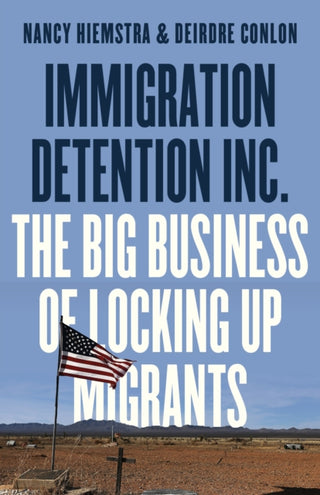 Cover image for 9780745349466 - Immigration Detention Inc. – The Big Business of Locking up Migrants