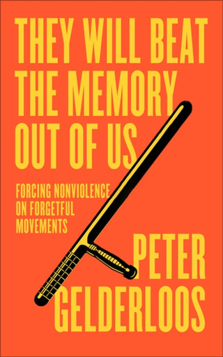Cover image for 9780745349770 - They Will Beat the Memory Out of Us – Forcing Nonviolence on Forgetful Movements