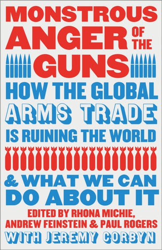 Cover image for 9780745350363 - Monstrous Anger of the Guns – How the Global Arms Trade is Ruining the World and What We Can Do About It