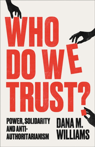 Cover image for 9780745350646 - Who Do We Trust? – Power, Solidarity, and Anti–Authoritarianism
