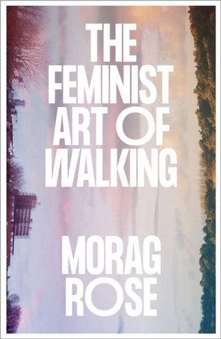 Cover image for 9780745350998 - The Feminist Art of Walking