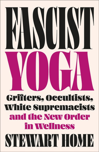 Cover image for 9780745351124 - Fascist Yoga – Grifters, Occultists, White Supremacists, and the New Order In Wellness