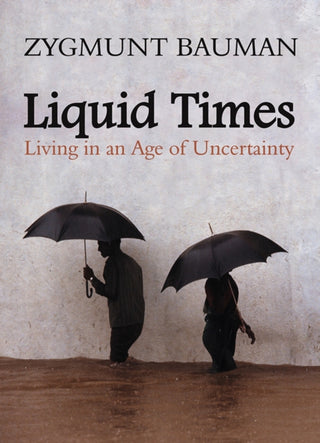 Cover image for 9780745639871 - Liquid Times – Living in an Age of Uncertainty