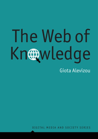 Cover image for 9780745646299 - The Web of Knowledge: Encylopedias and Authority i n the Digital Age