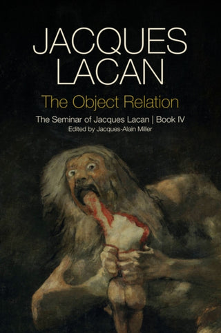 Cover image for 9780745660363 - The Object Relation – The Seminar of Jacques Lacan  Book IV
