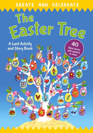 Cover image for 9780745979359 - Create and celebrate: The Easter Tree – A Lent Activity and Story Book