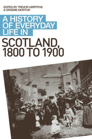 Cover image for 9780748621705 - A History of Everyday Life in Scotland, 1800 to 1900