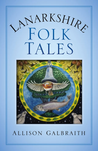 Cover image for 9780750978880 - Lanarkshire Folk Tales