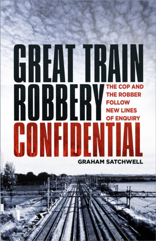 Cover image for 9780750992329 - Great Train Robbery Confidential