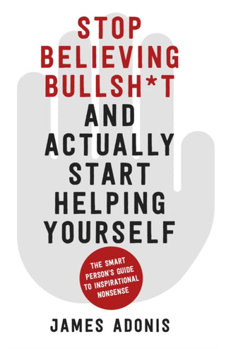Cover image for 9780750994972 - Stop Believing Bullshit and Actually Start Helping Yourself