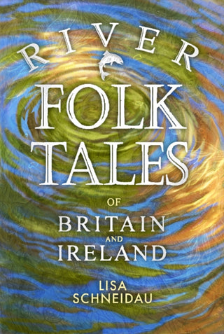 Cover image for 9780750997225 - River Folk Tales of Britain and Ireland