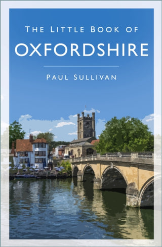 Cover image for 9780750997324 - The Little Book of Oxfordshire