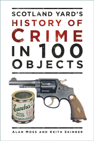Cover image for 9780750998635 - Scotland Yard's History of Crime in 100 Objects