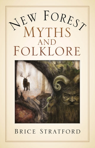 Cover image for 9780750998703 - New Forest Myths and Folklore