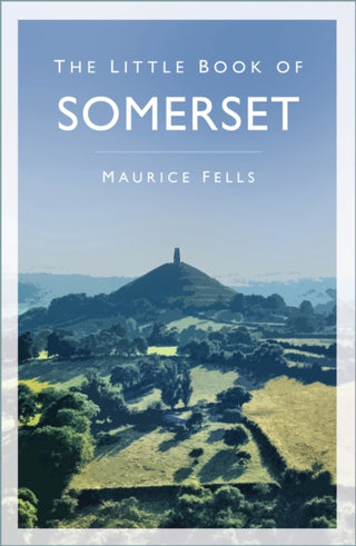 Cover image for 9780750999649 - The Little Book of Somerset