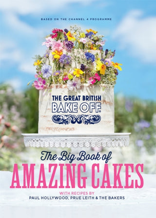Cover image for 9780751574661 - The Great British Bake Off: The Big Book of Amazing Cakes