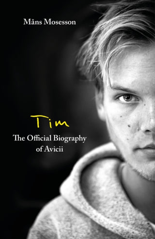 Cover image for 9780751579024 - Tim – The Official Biography of Avicii