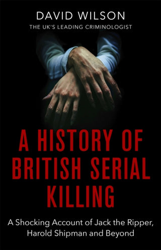 Cover image for 9780751581072 - A History Of British Serial Killing