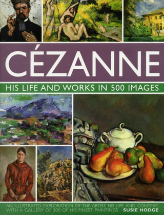 Cover image for 9780754823131 - Cezanne: His life and works in 500 images