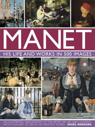Cover image for 9780754828945 - Manet: His Life and Work in 500 Images