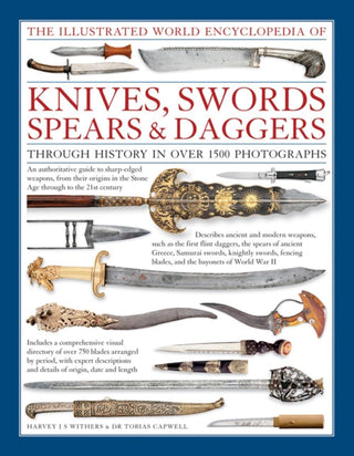 Cover image for 9780754831952 - The Illustrated World Encyclopedia of Knives, Swords, Spears & Daggers: Through History In Over 1500 Photographs