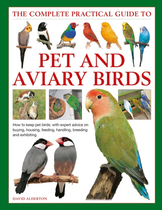 Cover image for 9780754834885 - The Complete Practical Guide to Pet and Aviary Birds