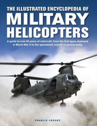 Cover image for 9780754835660 - Military Helicopters, The Illustrated Encyclopedia of