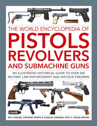 Cover image for 9780754835769 - The World Encyclopedia of Pistols, Revolvers and Submachine Guns