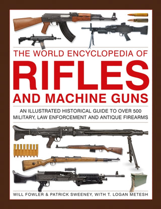 Cover image for 9780754835776 - The World Encyclopedia of Rifles and Machine Guns
