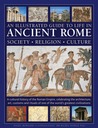 Cover image for 9780754836186 - An Illustrated Guide to Life in Ancient Rome: society, religion, culture