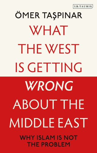 Cover image for 9780755655069 - What the West is Getting Wrong about the Middle East