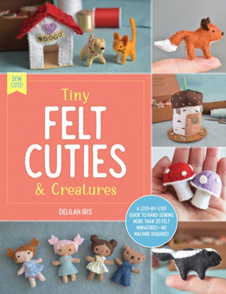 Cover image for 9780760380529 - Tiny Felt Cuties & Creatures