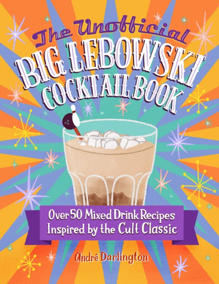 Cover image for 9780760381212 - The Unofficial Big Lebowski Cocktail Book