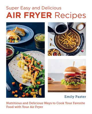 Cover image for 9780760383544 - Super Easy and Delicious Air Fryer Recipes