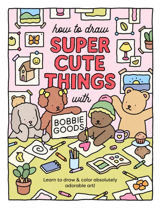 Cover image for 9780760385029 - How to Draw Super Cute Things with Bobbie Goods