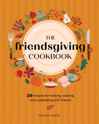 Cover image for 9780760385449 - The Friendsgiving Cookbook