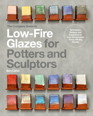 Cover image for 9780760385845 - The Complete Guide to Low-Fire Glazes for Potters and Sculptors