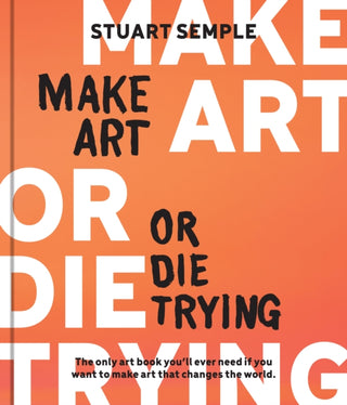 Cover image for 9780760387030 - Make Art or Die Trying