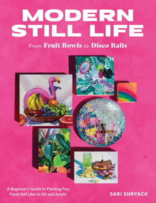 Cover image for 9780760388730 - Modern Still Life: From Fruit Bowls to Disco Balls