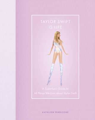 Cover image for 9780760390122 - Taylor Swift Is Life