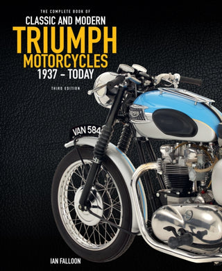 Cover image for 9780760392171 - The Complete Book of Classic and Modern Triumph Motorcycles 3rd Edition