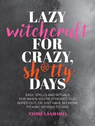 Cover image for 9780760392645 - Lazy Witchcraft for Crazy, Sh*tty Days