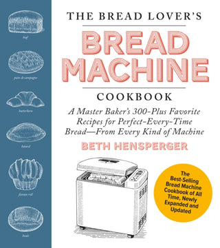 Cover image for 9780760393291 - The Bread Lover's Bread Machine Cookbook, Newly Expanded and Updated