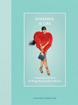 Cover image for 9780760394960 - Rihanna Is Life