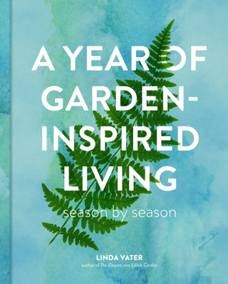 Cover image for 9780760395158 - A Year of Garden-Inspired Living
