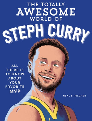Cover image for 9780760395417 - The Totally Awesome World of Steph Curry