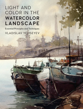 Cover image for 9780760399255 - Light and Color in the Watercolor Landscape