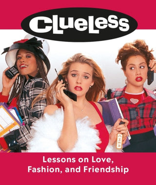Cover image for 9780762470334 - Clueless: Lessons on Love, Fashion, and Friendship