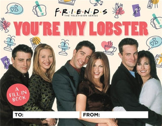 Supplemental image for 9780762480586 - Friends: You're My Lobster