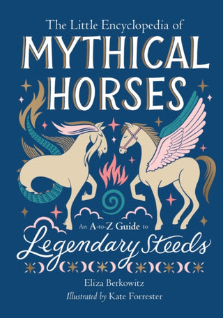 Cover image for 9780762484898 - The Little Encyclopedia of Mythical Horses